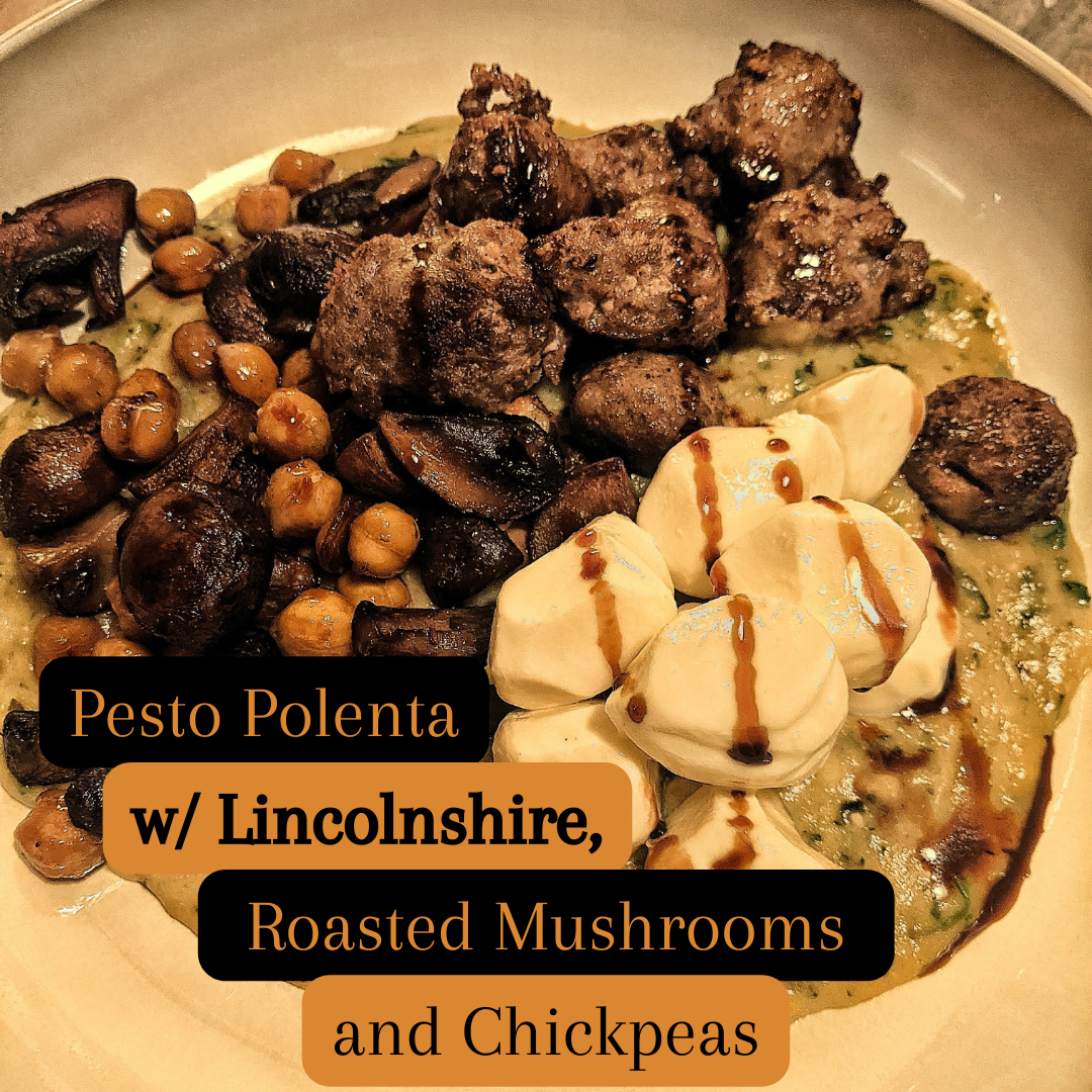 Pesto Polenta with Lincolnshire Sausage, Roasted Mushrooms, and Chickpeas